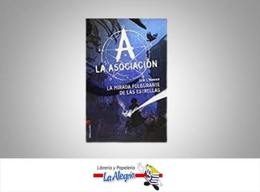 [9788426390844] LA ASOCIACION LA MIRADA FULGURANTE DE LAS ESTRELLAS TEMATICA NOVELA JUVENIL AUTOR ERIK L´HOMME MARCA EDELVIVES
