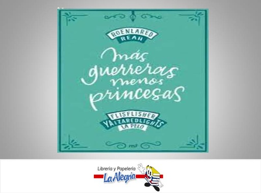 [9788427046900] MAS GUERRERAS MENOS PRINCESAS  TEMATICA AUTOAYUDA AUTOR ROENLARED REAH P.BUIGUES EDITORIAL MARTINEZ ROCA EDICIONES