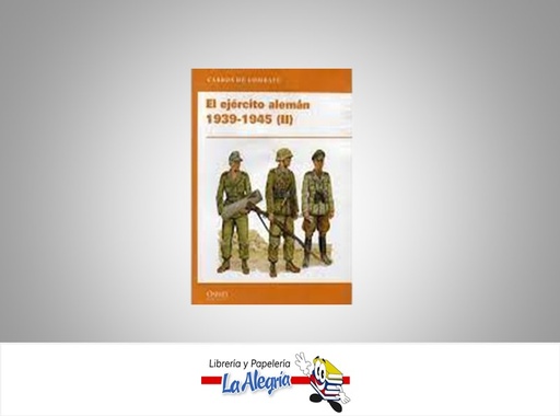 [9788447316465] EL EJERCITO ALEMAN 1939-1945 II  TEMATICA HISTORIA   EDITORIAL OSPREY PUBLISHING