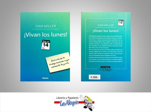 [9788466640268] VIVAN LOS LUNES TEMATICA NEGOCIOS Y GERENCIA AUTOR DAN MILLER EDITORIAL VERGARA