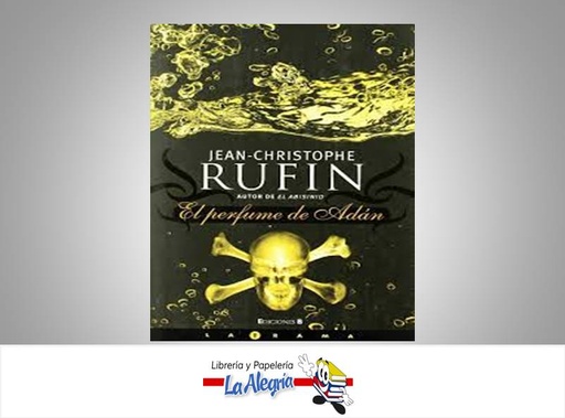 [9788466642330] EL PERFUME DE ADAN TEMATICA NOVELA SUSPENSO AUTOR JEAN CHRISTOPHE RUFFIN EDITORIAL EDICIONES B