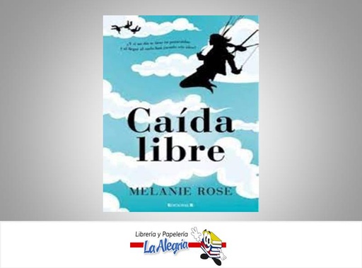 [9788466644228] CAIDA LIBRE  TEMATICA ENSAYO DIST BESTSELLER AUTOR MELANIE ROSE EDITORIAL ED.B.DE VENEZUELA