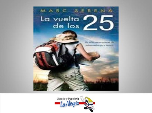 [9788466646642] LA VUELTA DE LOS 25 TEMATICA NOVELA AUTOR MARC SERENA MARCA EDITORIAL EDICIONES B