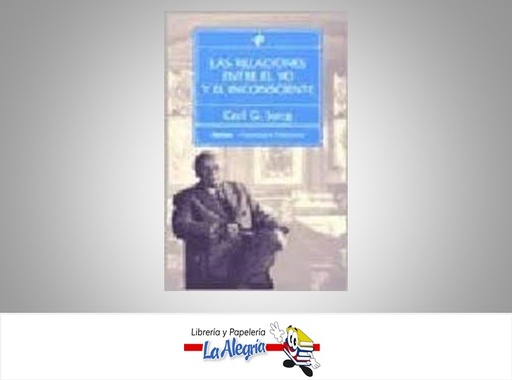 [9788475096513] LAS RELACIONES ENTRE EL YOY EL INCONSC  TEMATICA AUTOAYUDA AUTOR CARL G. JUNG EDITORIAL PAIDOS
