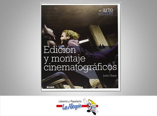 [9788480769884] EDICION Y MONTAJE CINEMATOGRAFICO  TEMATICA CINE AUTOR JUSTIN CHANG MARCA EDITORIAL BLUME