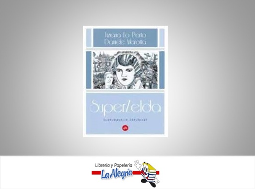 [9788492891283] SUPERZELDA TEMATICA NOVELA ILUSTRADA AUTOR TIZZINA LO PORTO/DANIELE MARCA 451 EDICIONES