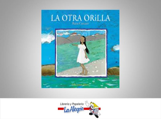 [9788493486365] LA OTRA ORILLA  TEMATICA CUENTOD AUTOR MARTA CARRASCO EDITORIAL EKARE