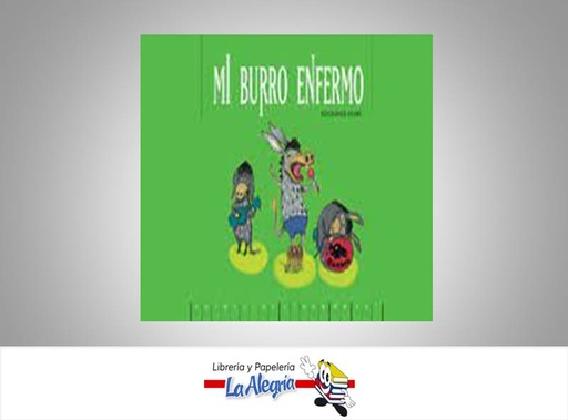 [9788493721220] MI BURRO ENFERMO  TEMATICA CUENTOS AUTOR GERALD ESPINOZA EDITORIAL EDICIONES EKARE