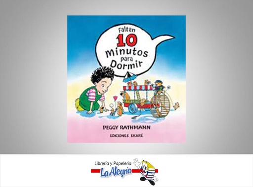 [9788493776756] FALTAN 10 MINUTOS PARA DORMIR  TEMATICA EKARE AUTOR PEGGY RATHMANN  