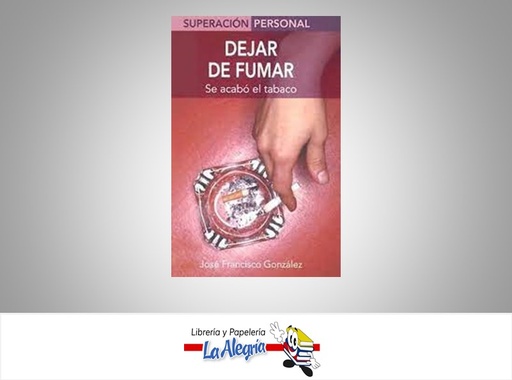 [9788497643290] DEJAR DE FUMAR-SEACABO EL TABACO  TEMATICA AUTOAYUDA AUTOR JOSE FRANCISCO GONZALEZ EDITORIAL EDIMAT