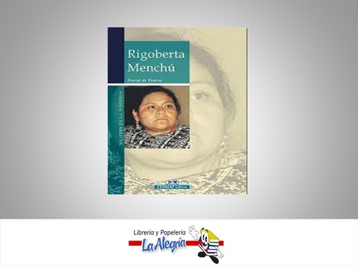 [9788497647526] RIGOBERTA MENCHU MUJERES EN LA HISTORIA TEMATICA BIOGRAFIA AUTOR DAVID DE FRUTOS MARCA EDITORIAL EDIMAT