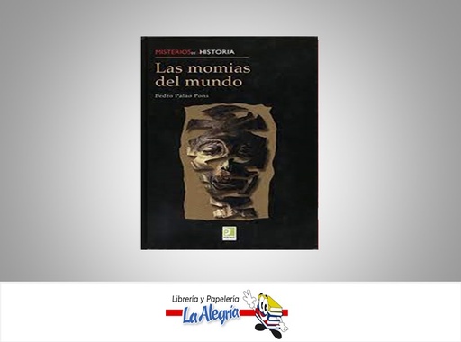 [9788497648721] LAS MOMIAS DEL MUNDO  TEMATICA HISTORIA AUTOR PEDRO PALAO PONS EDITORIAL EDIMAT