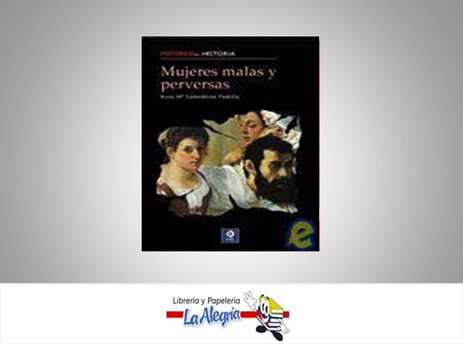 [9788497649445] MUJERES MALAS Y PERVERSAS MISTERIOS DE LA HISTORIA TEMATICA HISTORIA AUTOR ROSA M SANTIDRIAN PADILLA MARCA EDIMAT LIBROS