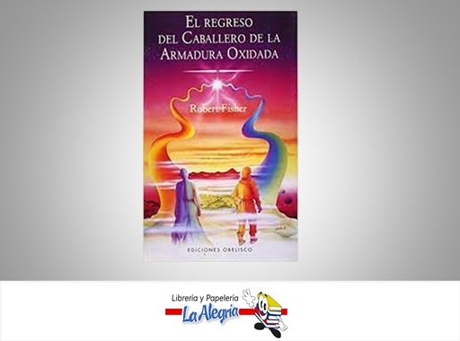 [9788497776370] EL REGRESO DEL CABALLERO DE LA ARMADURA OXIDADA TEMATICA FICCION AUTOR FISHER, ROBERT EDITORIAL EDICIONES OBELISCO