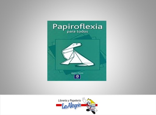 [9788497941891] PAPIROFLEXIA PARA TODOS TEMATICA MANUALIDADES AUTOR ALEXIS J MARTOS EDITORIAL EDIMAT