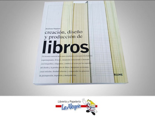 [9788498011463] CREACION, DISENO Y PRODUCCION DE LIBROS  TEMATICA DISEÑO GRAFICO AUTOR ANDREW HASLAM EDITORIAL BLUME