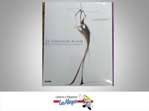 [9788498012644] LA ILUSTRACION DE MODA DESDE LA PERSPECT  TEMATICA DISEÑO DE MODAS AUTOR LAIRD BORRELLI EDITORIAL BLUME