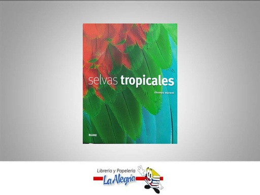 [9788498013603] SELVAS TROPICALES TEMATICA GEOGRAFIA AUTOR THOMAS MARENT MARCA BLUME