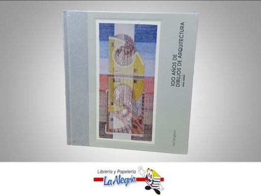 [9788498013788] 100 AÑOS DE DIBUJOS DE ARQUITECTURA TEMATICA ARQUITECTURA AUTOR  NEIL BINGHAM EDITORIAL BLUME