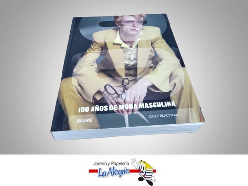 [9788498013993] 100 AÑOS DE MODA MASCULINA TEMATICA DISEÑO AUTOR CALLY BLACKMAN MARCA BLUME