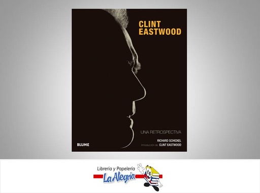 [9788498014716] CLINT EASTWOOD UNA RETROSPECTIVA  TEMATICA CINE/BIOGRAFIA AUTOR  RICHARD SCHICKEL EDITORIAL BLUME