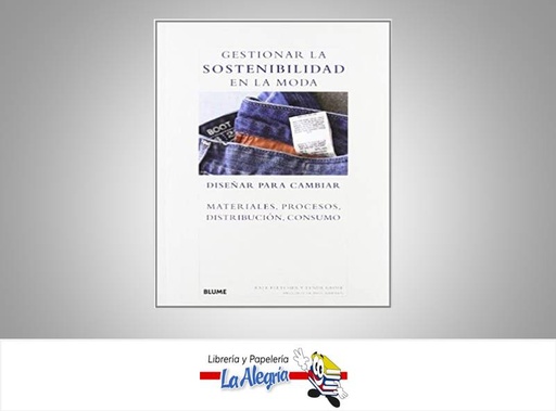 [9788498015911] GESTIONAR LA SOSTENIBILIDAD EN LA MODA  TEMATICA DISEÑO DE MODAS AUTOR KATE FLETCHER Y LYNDA GRO EDITORIAL BLUME
