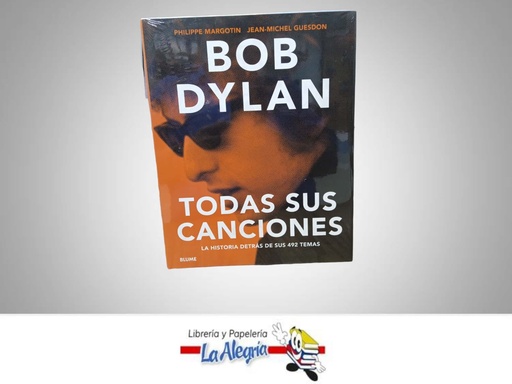 [9788498018387] BOB DYLAN TODAS SUS CANCIONES TEMATICA BIOGRAFIA AUTOR PHILIPPE MARGOTIN/JEAN MICHEL GUESDON MARCA BLUME