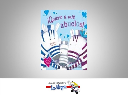 [9788498018943] QUIERO A MIS ABUELOS  }TEMATICA CUENTO INFANTIL AUTOR CLAIRE FREDDMAN/J. ABBOT EDITORIAL CRISTINA RODRIGUEZ FISHER