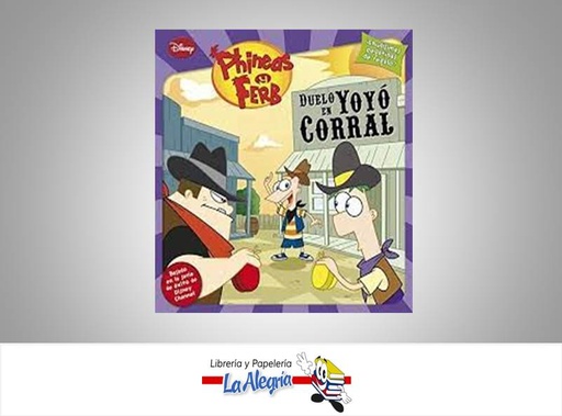 [9788499513546] DUELO EN YOYO CORRAL  TEMATICA INFANTILES AUTOR PHINEAS Y FERB EDITORIAL DISNEY