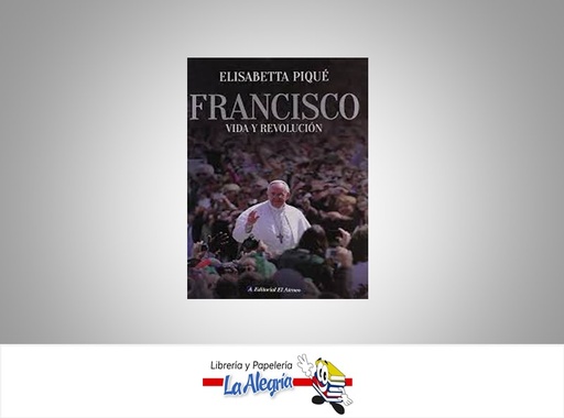 [9789500207737] FRANCISCO VIDA Y REVOLUCION TEMATICA BIOGRAFIAS AUTOR ELISABETTA PIQUE EDITORIAL EDITORIAL EL ATENEO