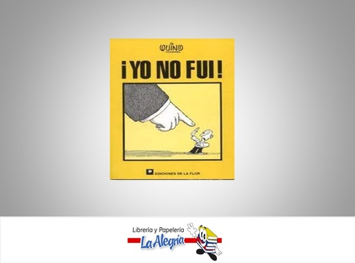 [9789505157006] YO NO FUI TEMATICA CUENTOS AUTOR QUINO MARCA EDITORIAL EDICIONES LA FLOR