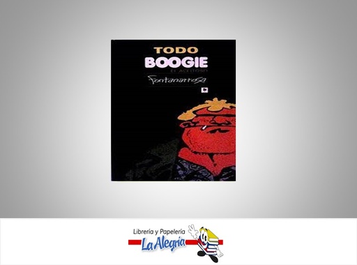 [9789505157419] TODO BOOGIE EL ACEITOSO GRAFICA TEMATICA NOVELA AUTOR FONTANARROSA EDITORIAL EDICIONES LA FLOR