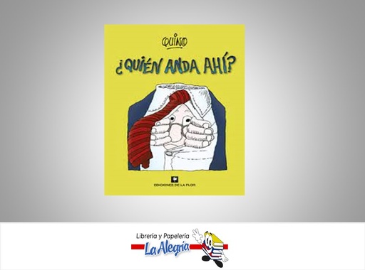 [97895051591161] QUIEN ANDA AHI TEMATICA CUENTOS AUTOR QUINO EDITORIAL EDICIONES DE LA FLOR