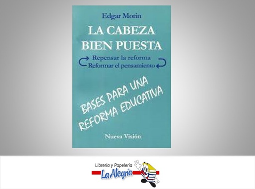 [9789506023959] LA CABEZA BIEN PUESTA  TEMATICA EDUCACION AUTOR MORIN, EDGAR EDITORIAL NUEVA VISION