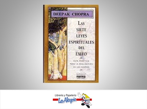 [9789580431695] LAS SIETE LEYES ESPIRITUALES DEL EXITO  TEMATICA AUTOAYUDA AUTOR CHOPRA, DEEPAK EDITORIAL GRUPO EDITORIAL NORMA