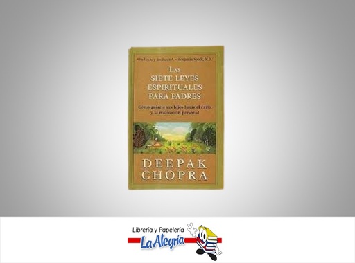 [9789580440796] LAS SIETE LEYES ESPIRITUALES PARA PADRES  TEMATICA AUTOAYUDA AUTOR CHOPRA, DEEPAK EDITORIAL GRUPO EDITORIAL NORMA