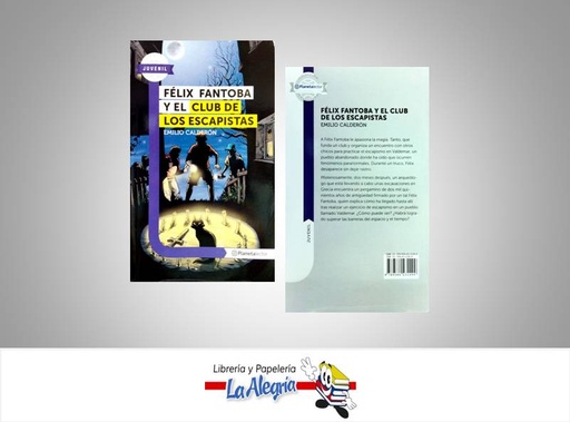 [9789584231499] FELIX FANTOBA Y EL CLUB DE LOS ESCAPISTA  TEMATICA NOVELA AUTOR CALDERON EMILIO EDITORIAL PLANETA