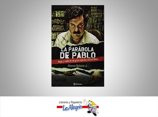 [9789584232182] LA PARABOLA DE PABLO TEMATICA NOVELA BIOGRAFICA AUTOR ALONSO SALAZAR EDITORIAL PLANETA