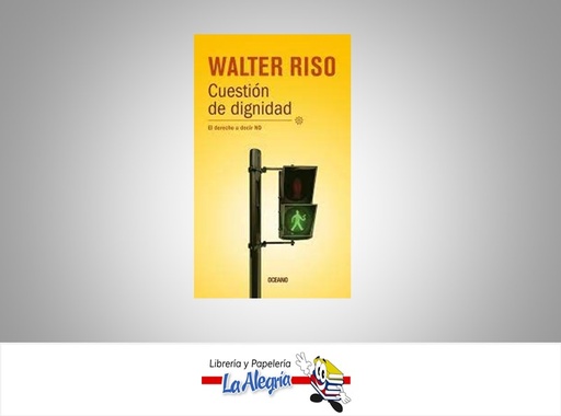 [9789584233448] CUESTION DE DIGNIDAD  TEMATICA AUTOAYUDA AUTOR RISO, WALTER EDITORIAL PLANETA