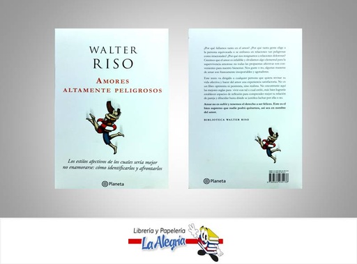 [9789584235138] AMORES ALTAMENTE PELIGROSOS  TEMATICA AUTOAYUDA AUTOR RISO, WALTER EDITORIAL PLANETA