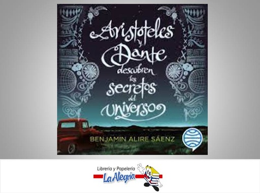 [9789584245076] ARISTOTELES Y DANTE DESCUBREN LOS SECRET  TEMATICA NOVELA AUTOR BEJAMIN ALIRE SAENZ EDITORIAL PLANETA