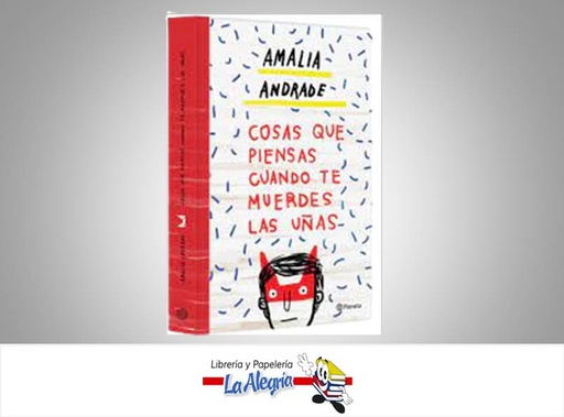 [9789584262349] COSAS QUE PIENSAS CUANDO TE MUERDES LAS  TEMATICA AUTOAYUDA AUTOR AMALIA ANDRADE EDITORIAL ESPASA