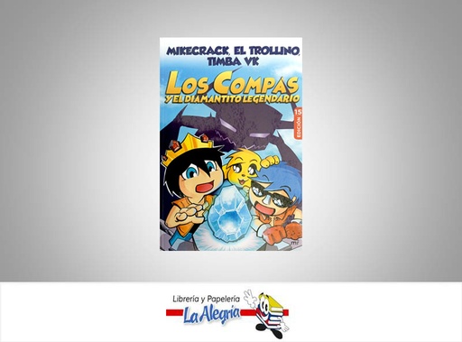 [9789584276186] LOS COMPAS Y EL DIAMANTITO LEGENDARIO  TEMATICA CUENTO INFANTIL AUTOR MIKE, TIMBA Y TROLLI  