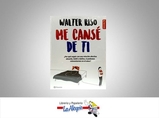 [9789584280459] ME CANSE DE TI TEMATICA AUTOAYUDA AUTOR WALTER RISO EDITORIAL PLANETA