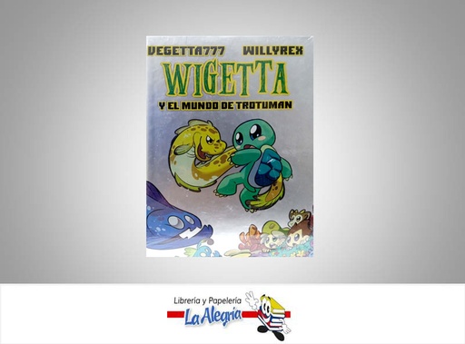 [9789584284082] WIGETTA Y EL MUNDO DE TROTUMAN  TEMATICA CUENTOS AUTOR VEGETTA777 / WILLYREX EDITORIAL 4YOU2