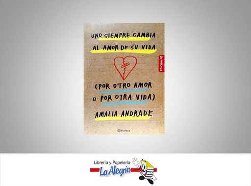 [9789584284372] UNO SIEMPRE CAMBIA EL AMOR DE SU VIDA  TEMATICA NOVELA JUVENIL AUTOR AMALIA ANDRADE EDITORIAL PLANETA