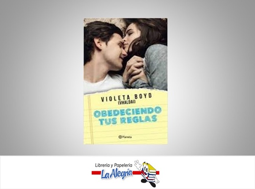 [9789584285195] OBEDECIENDO TUS REGLAS  TEMATICA NOVELA JUVENIL AUTOR VIOLETA BOYD EDITORIAL PLANETA