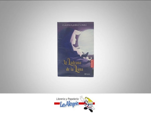 [9789584285454] LA LADRONA DE LA LUNA  TEMATICA NOVELA FICCION AUTOR CLAUDIA RAMIREZ LOMELI EDITORIAL PLANETA