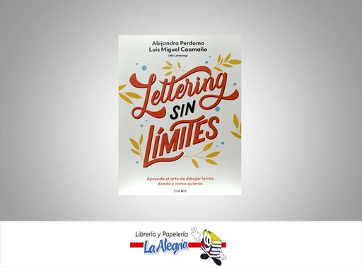 [9789584288820] LETTERING SIN LIMITES  TEMATICA MANUALES AUTOR ALEJANDO PERDOMO / LUIS M EDITORIAL DIANA