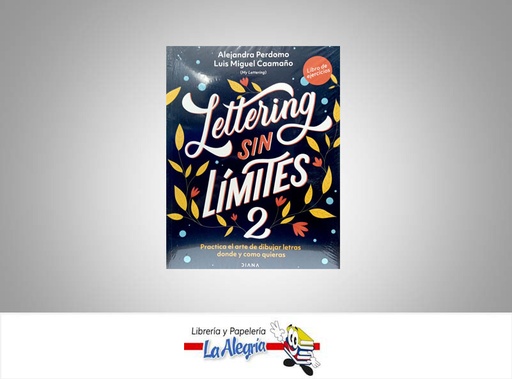 [9789584294029] LETTERING SIN LIMITES 2  TEMATICA MANUALES AUTOR ALEJANDO PERDOMO / LUIS M EDITORIAL DIANA